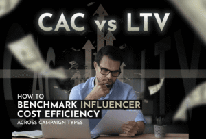 CAC vs LTV in Influencer Marketing: Cost Efficiency Guide